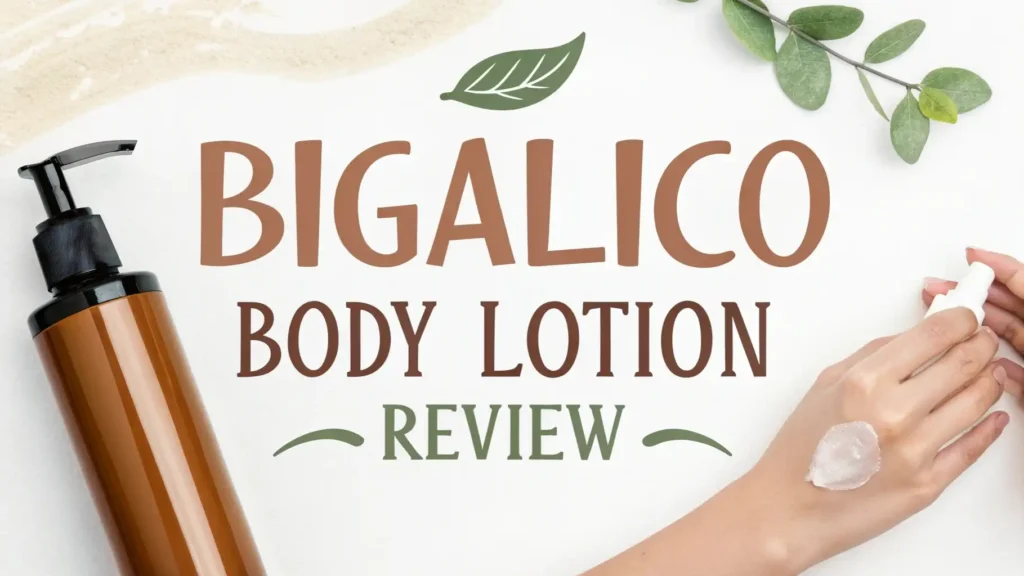 Bigalico Body Lotion Review: Guide to Luxurious Skin Hydration